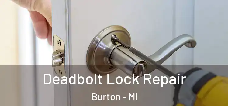 Deadbolt Lock Repair Burton - MI