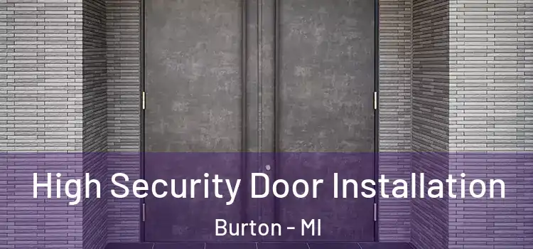 High Security Door Installation Burton - MI